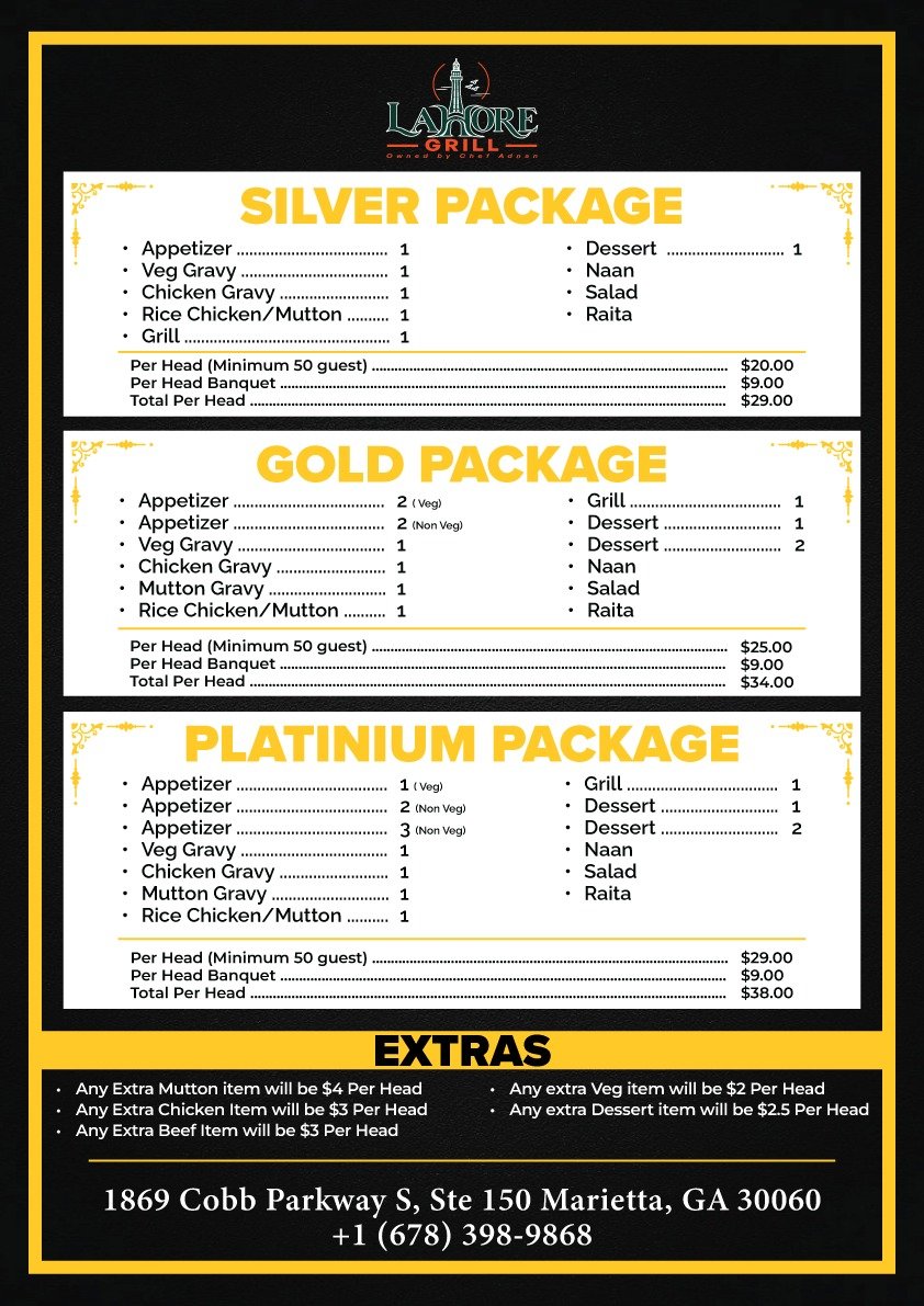 Lahore Grill banquet packages. Silver $29 per head, Gold $34 per head, Platinum $38 per head, each including a $9 banquet charge. Minimum 50 guests. Extras: mutton $4, chicken $3, beef $3, vegetarian $2, dessert $2.50 per head. 1869 Cobb Parkway S, Ste 150, Marietta, GA 30060. (678) 398-9868.